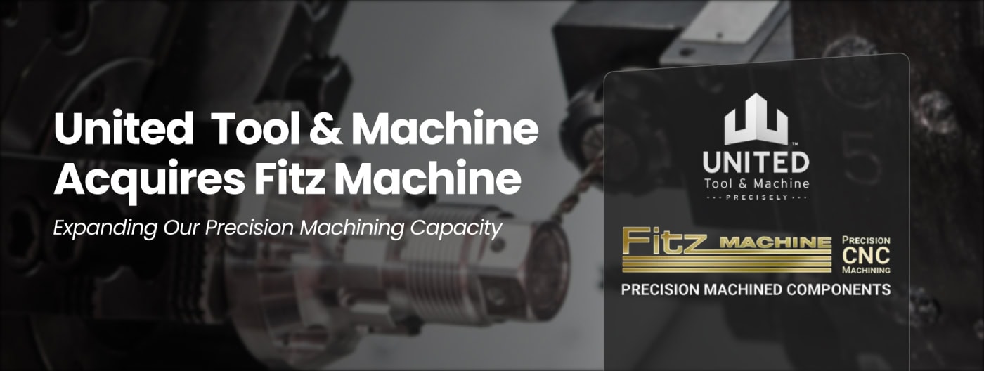 Banner Announcing United Tool & Machine's Acquisition of Fitz Machine to Expand Precision Machining Capacity